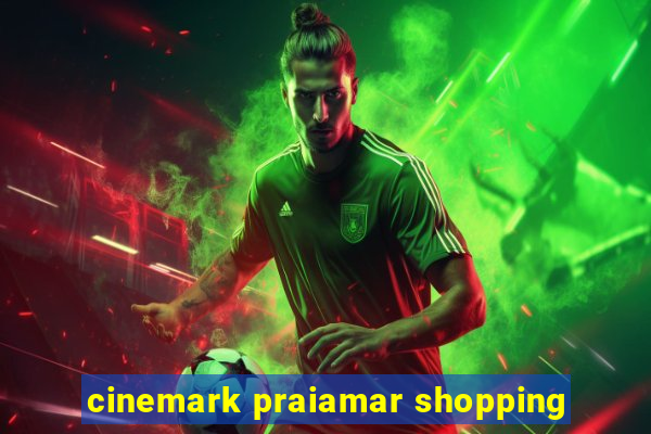 cinemark praiamar shopping